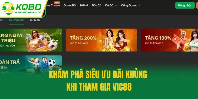 Khám phá siêu ưu đãi khủng khi tham gia Vic88